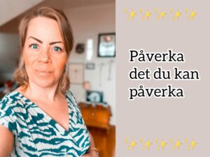 Påverka det du kan påverka - Karin Axelsson